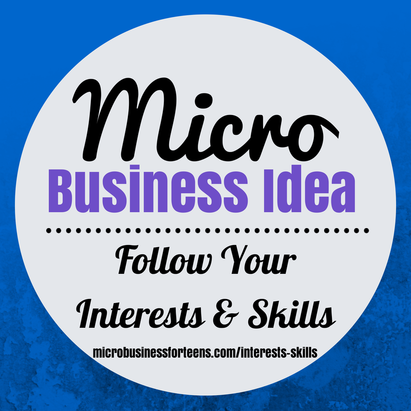 Micro Business Idea: Follow Your Interests & Skills
