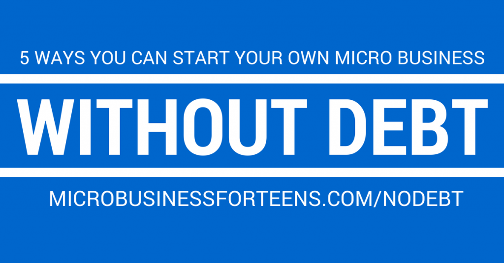 5 Ways You Can Start Your Own Micro Business Without Debt