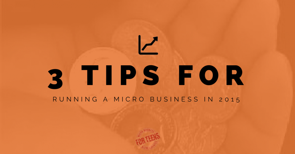 3 Tips for Running a Micro Business in 2015