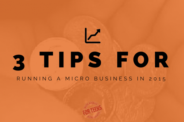 3 Tips for Running a Micro Business in 2015
