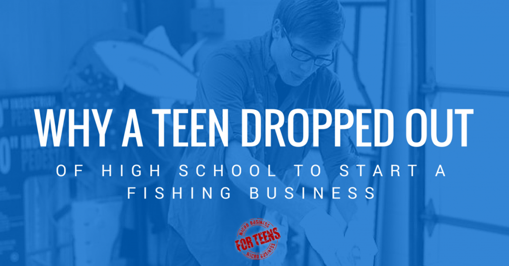 Why a Teen Dropped Out of High School To Start a Fishing Business